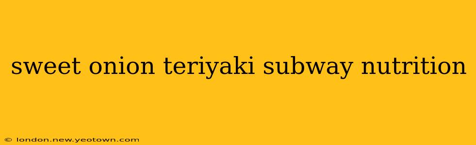sweet onion teriyaki subway nutrition