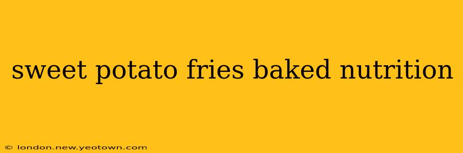sweet potato fries baked nutrition