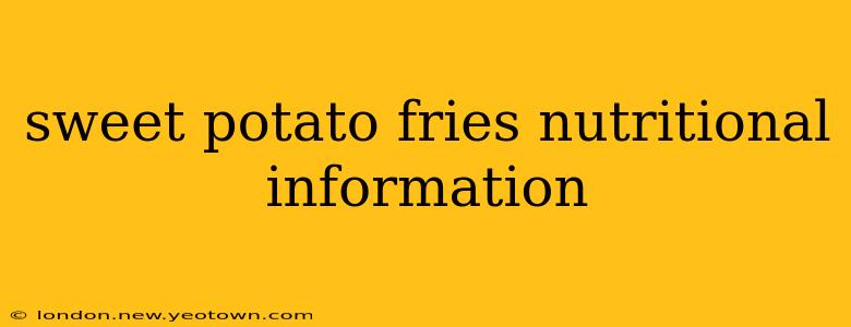 sweet potato fries nutritional information