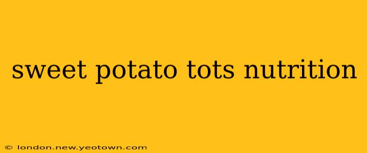 sweet potato tots nutrition