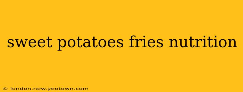 sweet potatoes fries nutrition