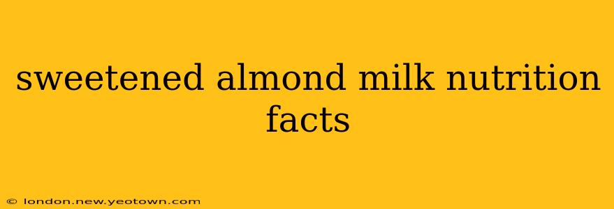 sweetened almond milk nutrition facts