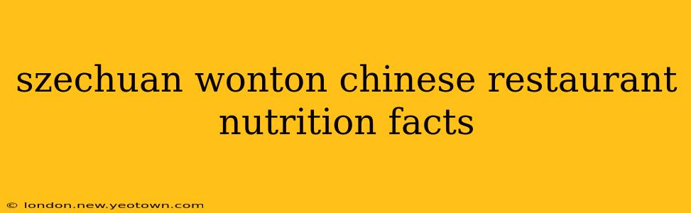 szechuan wonton chinese restaurant nutrition facts