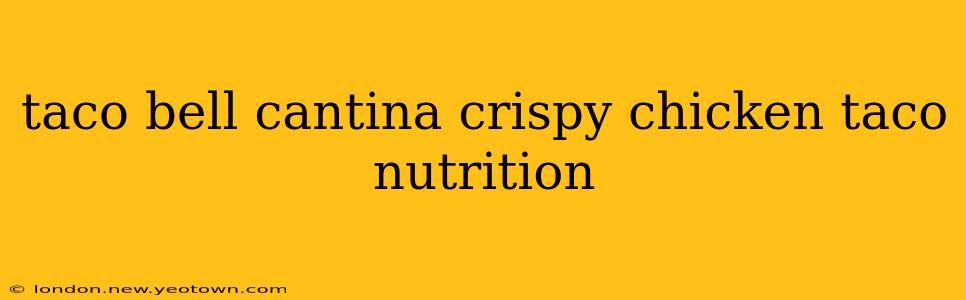 taco bell cantina crispy chicken taco nutrition