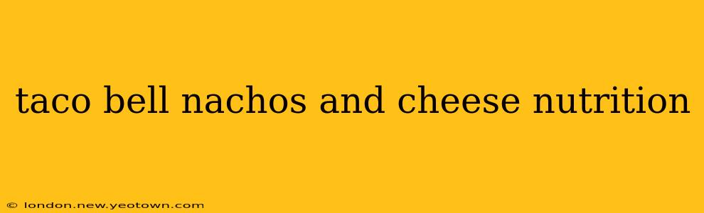 taco bell nachos and cheese nutrition