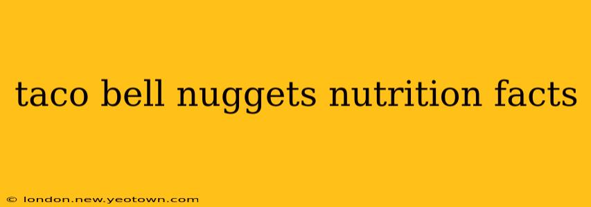 taco bell nuggets nutrition facts