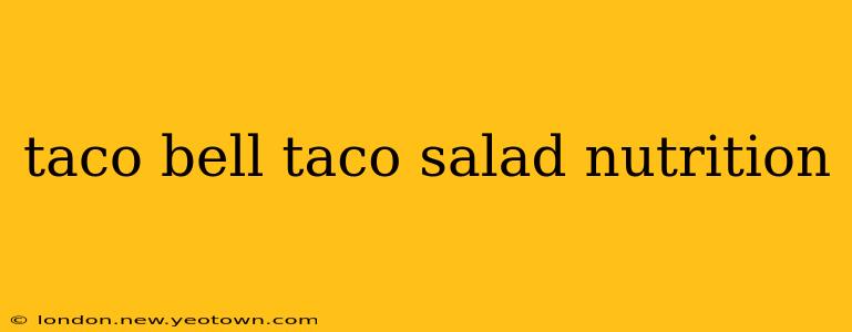 taco bell taco salad nutrition