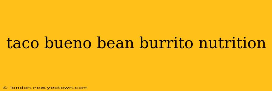 taco bueno bean burrito nutrition
