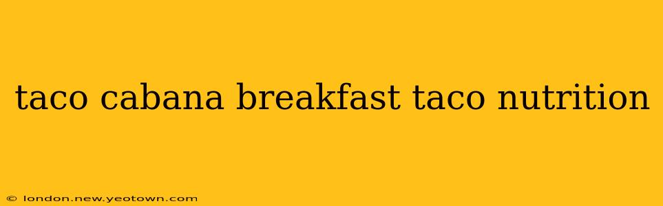 taco cabana breakfast taco nutrition