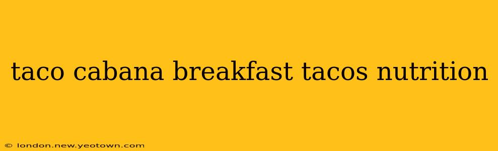 taco cabana breakfast tacos nutrition