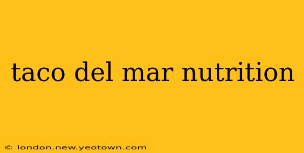 taco del mar nutrition