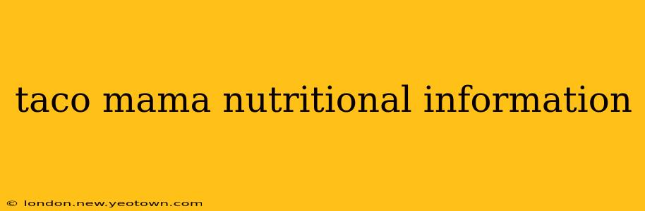 taco mama nutritional information