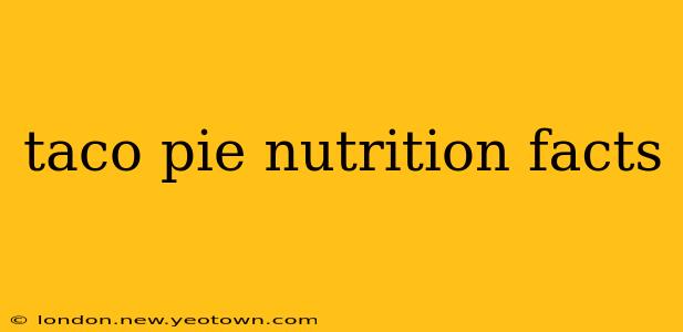 taco pie nutrition facts