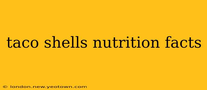 taco shells nutrition facts