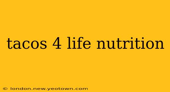 tacos 4 life nutrition