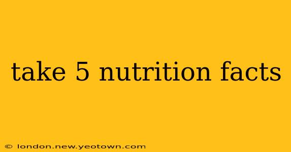 take 5 nutrition facts
