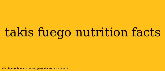 takis fuego nutrition facts