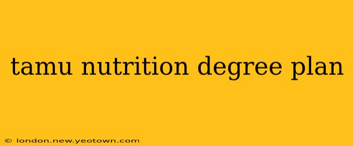 tamu nutrition degree plan