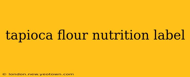 tapioca flour nutrition label