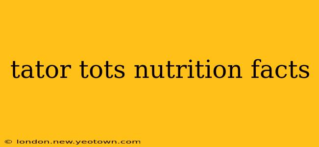 tator tots nutrition facts