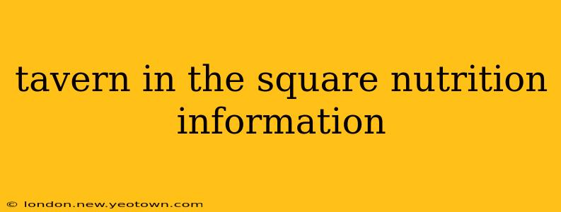 tavern in the square nutrition information