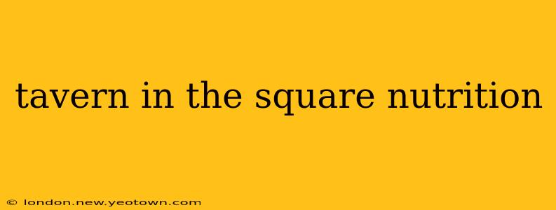 tavern in the square nutrition
