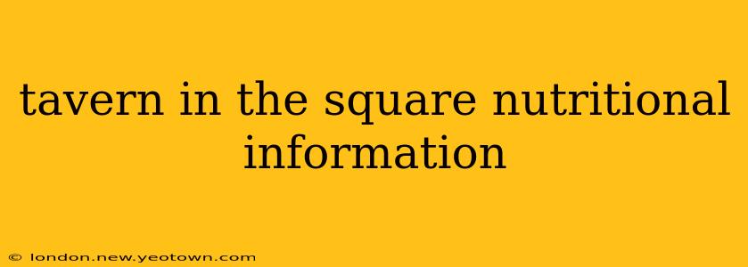 tavern in the square nutritional information