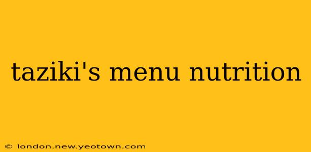 taziki's menu nutrition
