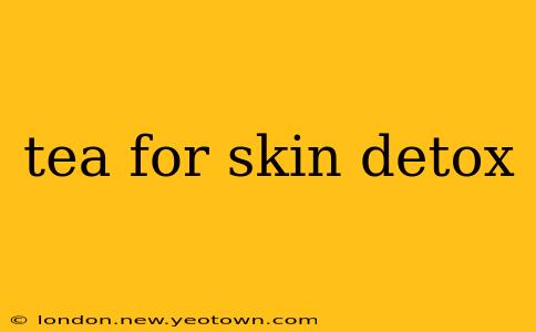 tea for skin detox