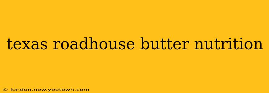 texas roadhouse butter nutrition