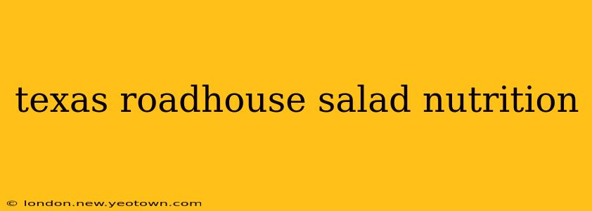 texas roadhouse salad nutrition