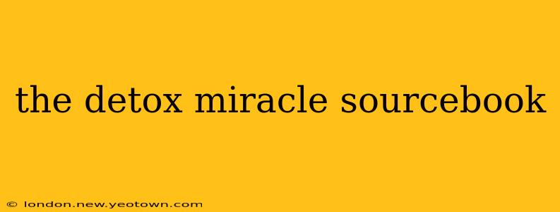 the detox miracle sourcebook