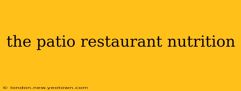 the patio restaurant nutrition