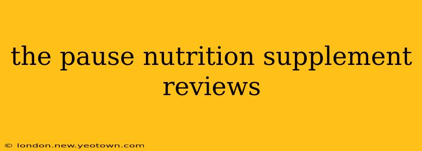 the pause nutrition supplement reviews