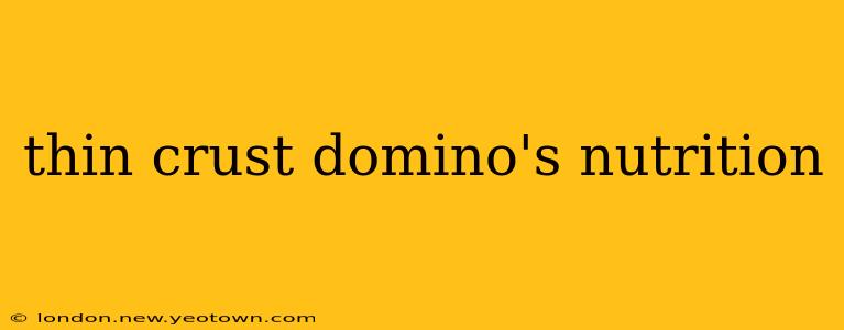 thin crust domino's nutrition
