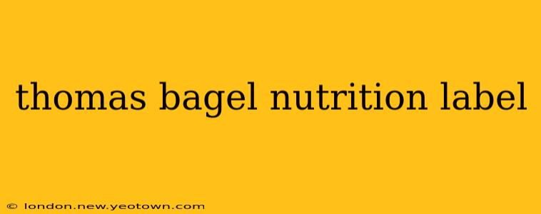 thomas bagel nutrition label