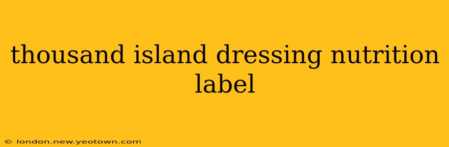 thousand island dressing nutrition label