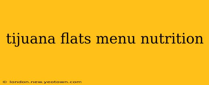 tijuana flats menu nutrition