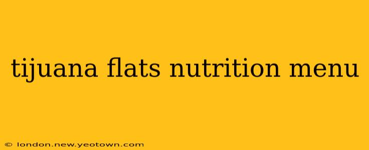 tijuana flats nutrition menu
