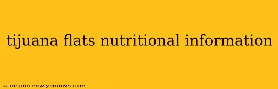 tijuana flats nutritional information