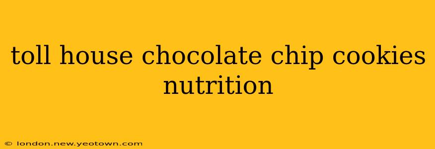 toll house chocolate chip cookies nutrition