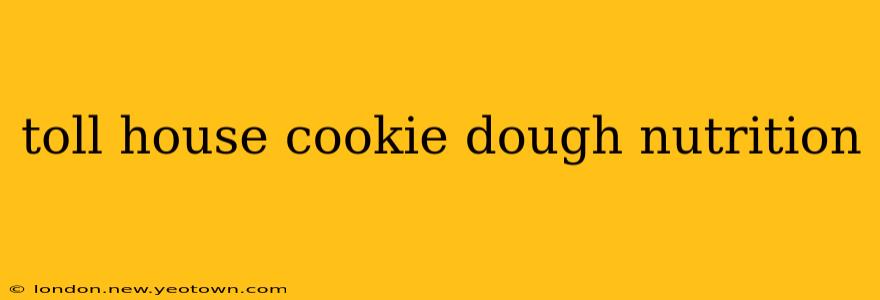 toll house cookie dough nutrition