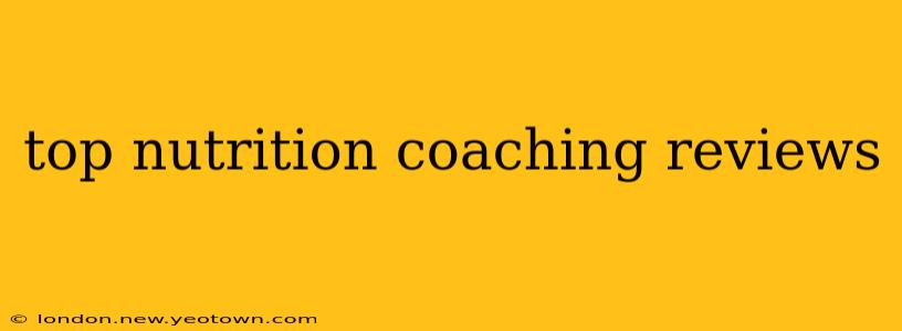 top nutrition coaching reviews