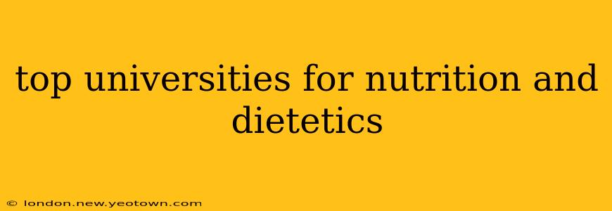 top universities for nutrition and dietetics