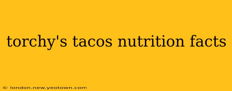 torchy's tacos nutrition facts