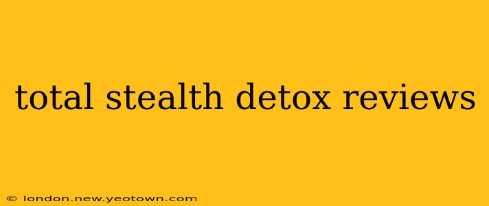 total stealth detox reviews