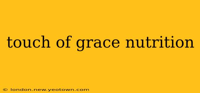 touch of grace nutrition