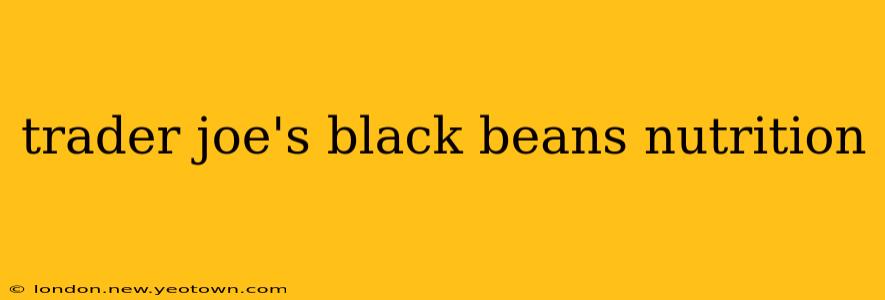 trader joe's black beans nutrition