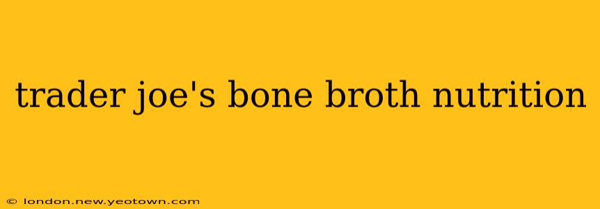 trader joe's bone broth nutrition