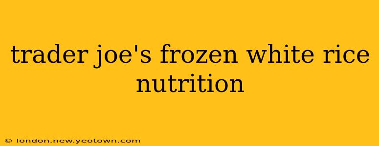 trader joe's frozen white rice nutrition